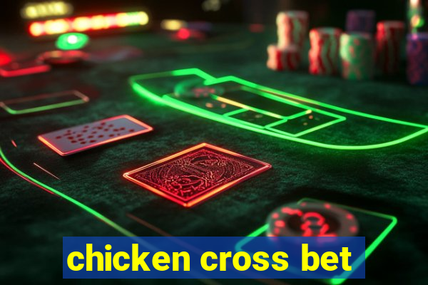 chicken cross bet